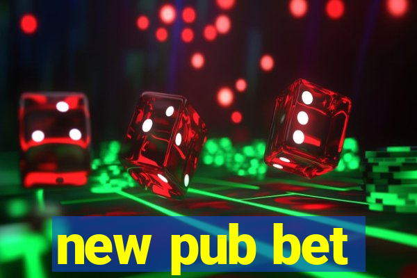 new pub bet
